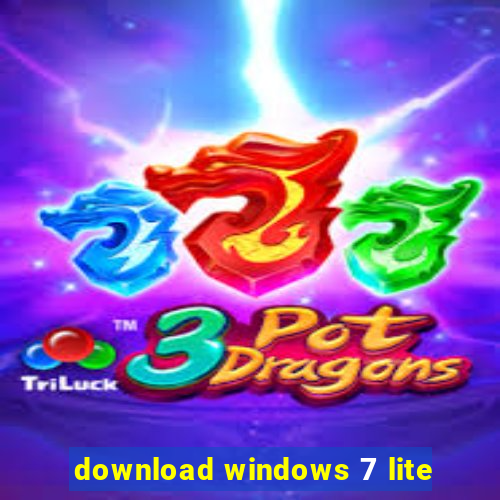 download windows 7 lite